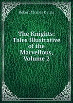 The Knights: Tales Illustrative of the Marvellous, Volume 2