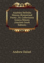 Analekta Hellnika Hssona (Romanized Form) , Or, Collectanea Graeca Minora (Ancient Greek Edition)