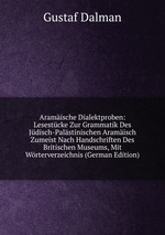 Aramische Dialektproben: Lesestcke Zur Grammatik Des Jdisch-Palstinischen Aramisch Zumeist Nach Handschriften Des Britischen Museums, Mit Wrterverzeichnis (German Edition)