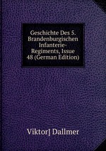 Geschichte Des 5. Brandenburgischen Infanterie-Regiments, Issue 48 (German Edition)