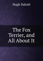 The Fox Terrier, and All About It