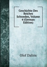 Geschichte Des Reiches Schweden, Volume 4 (German Edition)