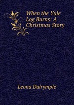 When the Yule Log Burns: A Christmas Story