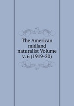 The American midland naturalist Volume v. 6 (1919-20)