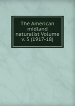 The American midland naturalist Volume v. 5 (1917-18)