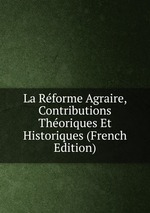 La Rforme Agraire, Contributions Thoriques Et Historiques (French Edition)