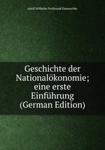 Geschichte der Nationalkonomie; eine erste Einfhrung (German Edition)