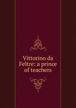 Vittorino da Feltre: a prince of teachers