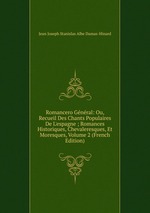 Romancero Gnral: Ou, Recueil Des Chants Populaires De L`espagne ; Romances Historiques, Chevaleresques, Et Moresques, Volume 2 (French Edition)