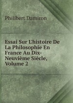 Essai Sur L`histoire De La Philosophie En France Au Dix-Neuvime Sicle, Volume 2