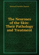 The Neuroses of the Skin: Their Pathology and Treatment