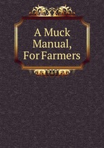 A Muck Manual, For Farmers