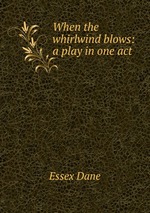 When the whirlwind blows: a play in one act