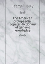 The American cyclopaedia: popular dictionary of general knowledge