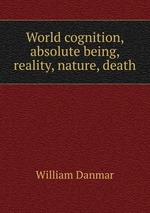 World cognition, absolute being, reality, nature, death