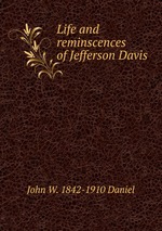 Life and reminscences of Jefferson Davis
