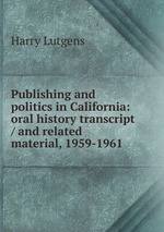 Publishing and politics in California: oral history transcript / and related material, 1959-1961