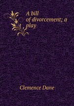 A bill of divorcement; a play