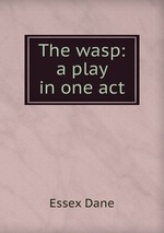 The wasp: a play in one act