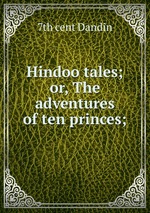Hindoo tales; or, The adventures of ten princes;