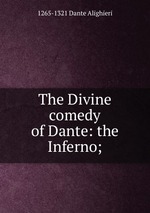 The Divine comedy of Dante: the Inferno;