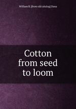 Cotton from seed to loom