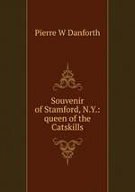Souvenir of Stamford, N.Y.: queen of the Catskills