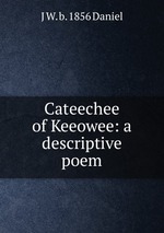 Cateechee of Keeowee: a descriptive poem