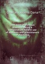 Text-book of nervous diseases, being a compendium for the use of students and practitioners of medicine