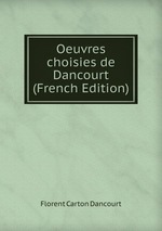 Oeuvres choisies de Dancourt (French Edition)