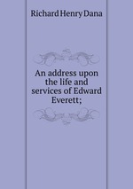 An address upon the life and services of Edward Everett;