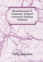 Reminiscenze E Fantasie: Schizzi Letterari (Italian Edition)
