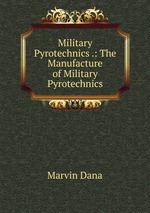 Military Pyrotechnics .: The Manufacture of Military Pyrotechnics