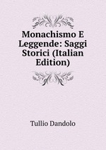 Monachismo E Leggende: Saggi Storici (Italian Edition)