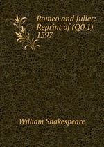 Romeo and Juliet: Reprint of (Q0 1) 1597