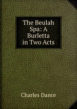 The Beulah Spa: A Burletta in Two Acts