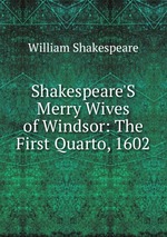 Shakespeare`S Merry Wives of Windsor: The First Quarto, 1602