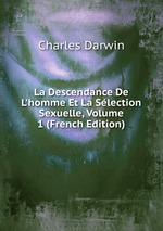 La Descendance De L`homme Et La Slection Sexuelle, Volume 1 (French Edition)