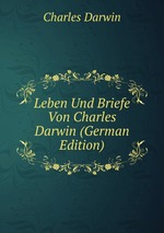 Leben Und Briefe Von Charles Darwin (German Edition)