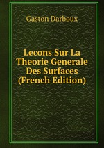 Lecons Sur La Theorie Generale Des Surfaces (French Edition)