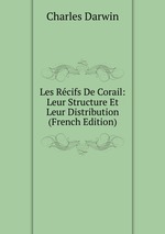 Les Rcifs De Corail: Leur Structure Et Leur Distribution (French Edition)