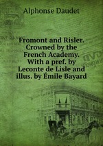 Fromont and Risler. Crowned by the French Academy. With a pref. by Leconte de Lisle and illus. by mile Bayard