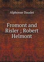 Fromont and Risler ; Robert Helmont
