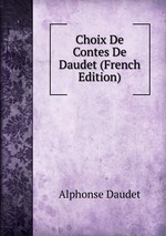 Choix De Contes De Daudet (French Edition)