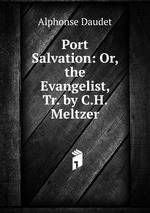 Port Salvation: Or, the Evangelist, Tr. by C.H. Meltzer