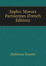 Sapho: Moeurs Parisiennes (French Edition)