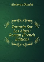 Tartarin Sur Les Alpes: Roman (French Edition)