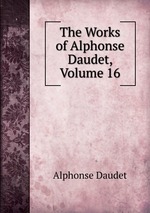 The Works of Alphonse Daudet, Volume 16
