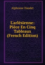 L`arlsienne: Pice En Cinq Tableaux (French Edition)