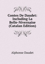 Contes De Daudet: Including La Belle-Nivernaise (Catalan Edition)